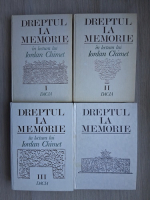 Iordan Chimet - Dreptul la memorie in lectura lui Iordan Chimet (4 volume)
