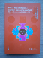 Irina Holdevici, Mihaela Negrescu - Tratat de psihoterapie cognitiv-comportamentala