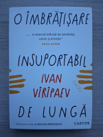 Ivan Viripaev- O imbratisare insuportabil de lunga