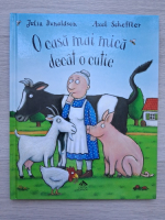 Julia Donaldson, Axel Scheffler - O casa mai mica decat o cutie