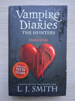 L. J. Smith - Vampire diares, volumul 8. The hunters. Phantom