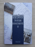 Leonte Ivanov - Rusii lipoveni in studii si documentare (volumul I)