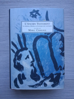 Marc Chagall - L' Ancien Testament. La Genese, L'Exode, le cantiques des cantiques