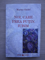 Marius Ghidel - Noi, care prea putin iubim