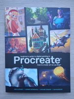 Max Ulichney, Simone Grunewald - Beginner's guide to digital painting in Procreate. How to create art on an iPad