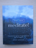 Megan Monahan - Don't hate, meditate!