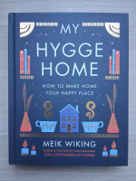 Meik Wiking - My hygge home. How to make home your happy place