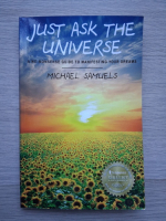 Michael Samuels - Just ask the universe. A no-sense guide to manifesting your dreams