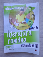 Mihaela Emilia Popa - Eseuri de literatura romana. Clasele X, XI, XII