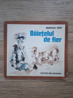 Mircea Pop - Baietelul de fier