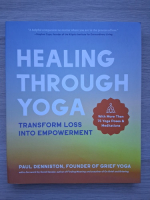 Paul Denniston - Healing through yoga. Transform loss into empowerment