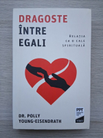 Polly Young-Eisendrath - Dragoste intre egali