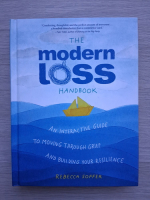 Rebecca Soffer - The modern loss handbook. An interactive guide to moving through grief and building your resilience