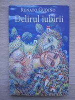 Renato Gudino - Delirul iubirii