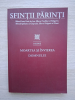 Sfintii Parinti: Sfintul Ioan Gura de Aur, Sfintul Teofilact al Bulgariei, Sfintul Epifanie al Chiprului, Sfintul Grigorie al Nissei - Despre moartea si invierea Domnului