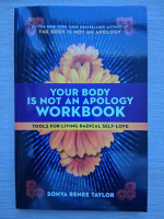 Sonya Renee Taylor - Your Body Is Not an Apology Workbook. Tools for Living Radical Self-Love