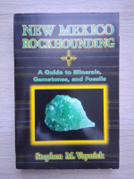 Stephen M. Voynick - New Mexico rockhounding. A guide to minerals, gemstones, and fossils