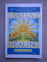 Susan Shumsky - Instant healing. Gain inner strenght, empower yourself and create your destiny