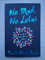 Thich Nhat Hanh - No mud, no lotus. The art of transforming suffering