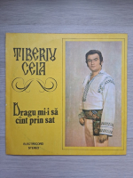 Tiberiu Ceia - Dragu mi-i sa cant prin sat