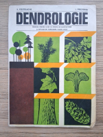 V. Postolache, I. Preoteasa - Dendrologie. Manual pentru licee cu profil de silvicultura si exploatari forestiere, clasa a IX-a