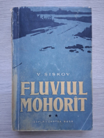 V. Siskov - Fluviul mohorat
