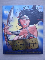 Wonder Woman. The ultimate guide to the amazon warrior