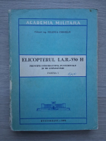 Zelenica Corneliu - Elicopterul I.A.R. 330 H. Principii constructive, functionale si de exploatare (partea I)