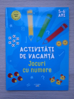 Activitati de vacanta. Jocuri cu numere, 5-6 ani
