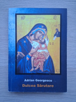 Adrian Georgescu - Dulcea sarutare