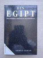 Ahmed Osman - Din Egipt. Descopera originile crestinismului