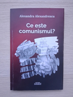 Alexandra Alexandrescu - Ce este comunismul?