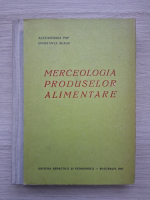 Alexandrina Pop, Constanta Neagu - Merceologia produselor alimentare