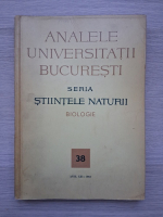 Analele Universitatii Bucuresti. seria Stiintele Naturii, biologie, nr. 38, anul XII, 1963