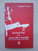 Andrei Trocea - Strada orelor, volumul 1. Zvrncul Pyt sau jocul de-a mortita
