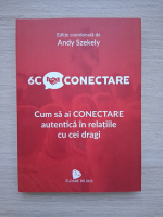 Andy Szekely - Cum sa ai conectare autentica in relatiile cu cei dragi
