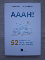 Andy Szekely, Zoia Zarnescu - Aaah! 52 povesti cu talc pentru conversatii pline de inspiratie