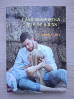 Anne K. Joy - Cand dragostea nu e de ajuns (volumul 1)