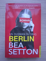 Bea Setton - Berlin. Un dusman in oras