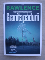 Ben Rawlence - Granita padurii