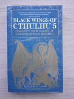 Black wings of Cthulhu, volumul 5. Tweenty new tales of lovecraftian horror