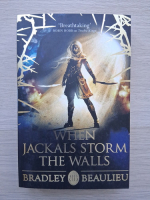 Bradley Beaulieu - When jackals storm the walls