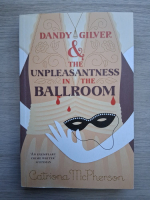 Catriona McPherson - Dandy Gliver and the unpleasantness in the ballroom