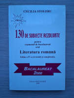 Cecilia Stoleru - 130 de subiecte rezolvate pentru examenul de bacalaureat oral. Literatura romana