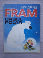 Cezar Petrescu - Fram, ursul polar