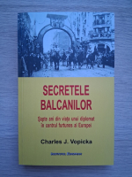 Charles J. Vopicka - Secretele balcanilor