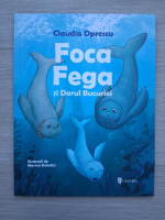 Claudia Oprescu - Foca Fega si darul bucuriei