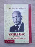 Constantin Tufan - Vasile Ijiac, parintele simfonismului banatean