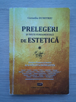 Corneliu Dumitriu - Prelegeri si texte fundamentale de estetica