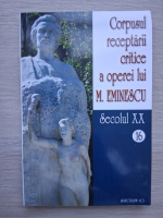 Corpusul receptarii critice a operei lui M. Eminescu (volumul 16, Secolul XX)